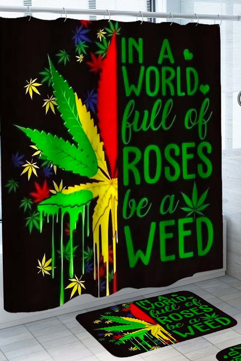 Cool Weed Leaf Shower Curtain In a World full of Roses be a Weed